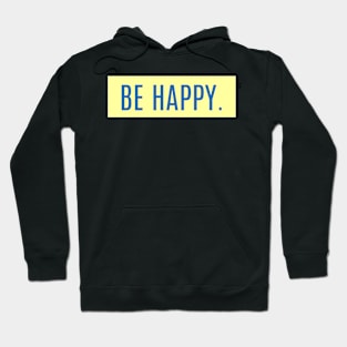 Be happy! Hoodie